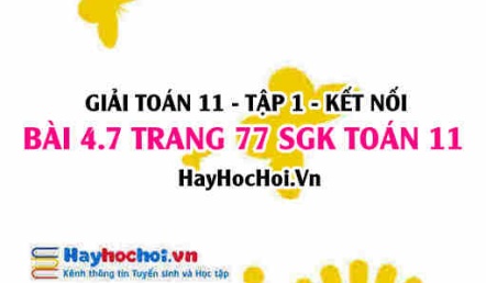 Giải bài 4.7 trang 77 Toán 11 tập 1 SGK Kết nối tri thức